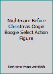 Nightmare Before Christmas Select Oogie Boogie  Action Figure