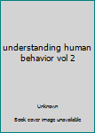 Hardcover understanding human behavior vol 2 Book