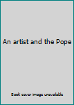 Hardcover An artist and the Pope Book