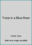 Hardcover Twice in a Blue Moon Book