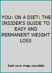 Paperback YOU: ON A DIET: THE INSIDER'S GUIDE TO EASY AND PERMANENT WEIGHT LOSS Book