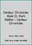 Paperback Centaur Chronicles Book II: Dark Stallion : Centaur Chronicles Book