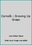 Paperback Cornsilk : Growing Up Green Book