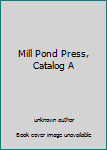 Mill Pond Press, Catalog A