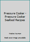 Paperback Pressure Cooker - Pressure Cooker Seafood Recipes Book