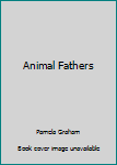 Paperback Animal Fathers Book