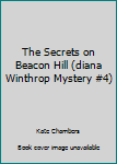 Mass Market Paperback The Secrets on Beacon Hill (diana Winthrop Mystery #4) Book
