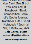 Love Is Like the Wind, You Can't See It but You Can Feel It Notebook: Blank Composition Book, Life Qoute Journal, Notebook Gift : Lined Notebook / Journal Gift, 110 Pages, 6x9, Soft Cover, Matte Finis