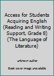 Paperback Access for Students Acquiring English (Reading and Writing Support, Grade 8) (The Language of Literature) Book