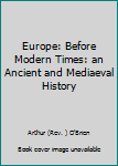 Hardcover Europe: Before Modern Times: an Ancient and Mediaeval History Book