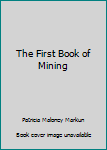 Hardcover The First Book of Mining Book