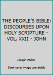 Hardcover THE PEOPLE'S BIBLE: DISCOURSES UPON HOLY SCRIPTURE - VOL. XXII - JOHN Book