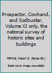 Prospector, Cowhand, and Sodbuster, Volume XI only, the national survey of historic sites and buildings