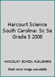 Hardcover Harcourt Science South Carolina: Sc Se Grade 5 2008 Book