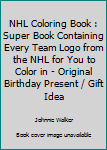 Paperback NHL Coloring Book : Super Book Containing Every Team Logo from the NHL for You to Color in - Original Birthday Present / Gift Idea Book