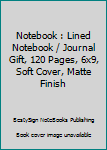 Paperback Notebook : Lined Notebook / Journal Gift, 120 Pages, 6x9, Soft Cover, Matte Finish Book