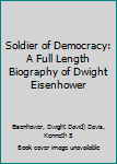 Leather Bound Soldier of Democracy: A Full Length Biography of Dwight Eisenhower Book