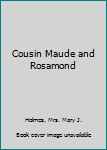 Cousin Maude and Rosamond