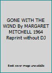 Hardcover GONE WITH THE WIND By MARGARET MITCHELL 1964 Reprint without DJ Book