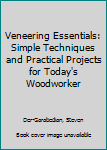 Paperback Veneering Essentials: Simple Techniques and Practical Projects for Today's Woodworker Book