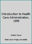 Hardcover Introduction to Health Care Administration, 1999 Book