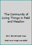 Unknown Binding The Community of Living Things in Field and Meadow Book