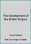 Unknown Binding The Development of the British Empire Book