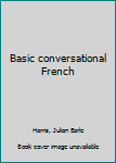Unknown Binding Basic conversational French Book