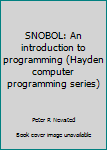 Snobol: An Introduction to Programming (Hayden computer programming series)