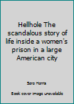 Paperback Hellhole The scandalous story of life inside a women's prison in a large American city Book