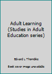 Hardcover Adult Learning (Studies in Adult Education series) Book