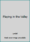 Board book Playing in the Valley Book