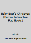 Board book Baby Bear's Christmas (Brimax Interactive Flap Books) Book