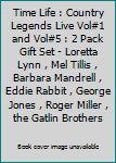 Time Life : Country Legends Live Vol#1 and Vol#5 : 2 Pack Gift Set - Loretta Lynn , Mel Tillis , Barbara Mandrell , Eddie Rabbit , George Jones , Roger Miller , the Gatlin Brothers