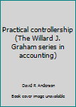 Paperback Practical controllership (The Willard J. Graham series in accounting) Book