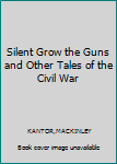 Silent grow the guns