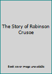 Hardcover The Story of Robinson Crusoe Book