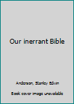 Our inerrant Bible