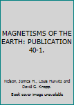 Paperback MAGNETISMS OF THE EARTH: PUBLICATION 40-1. Book