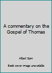 Paperback A commentary on the Gospel of Thomas Book