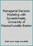 Paperback Managerial Decision Modeling with Spreadsheets, University of Massachusetts Boston Book