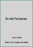 Paperback Brutal Fantasies Book