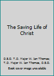 Paperback The Saving Life of Christ Book