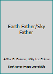 Hardcover Earth Father/Sky Father: The Changing Concept of Fathering Book