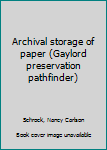 Unknown Binding Archival storage of paper (Gaylord preservation pathfinder) Book