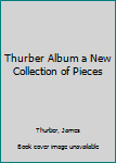 Hardcover Thurber Album a New Collection of Pieces Book