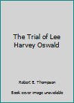 Paperback The Trial of Lee Harvey Oswald Book
