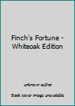 Unknown Binding Finch's Fortune - Whiteoak Edition Book