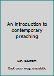 Unknown Binding An introduction to contemporary preaching Book
