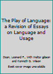 The Play of Language: a Revision of Essays on Language and Usage